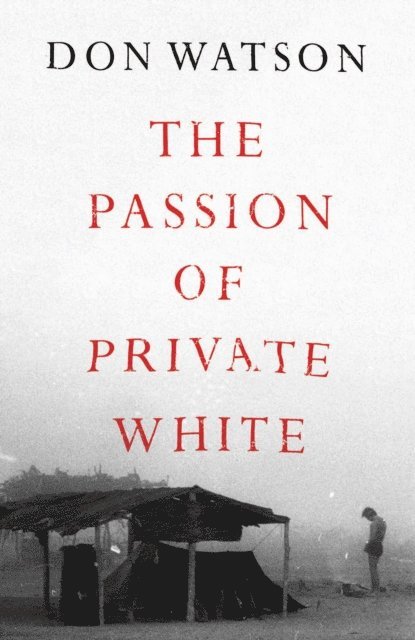 Don Watson - Passion of Private White, E-bok
