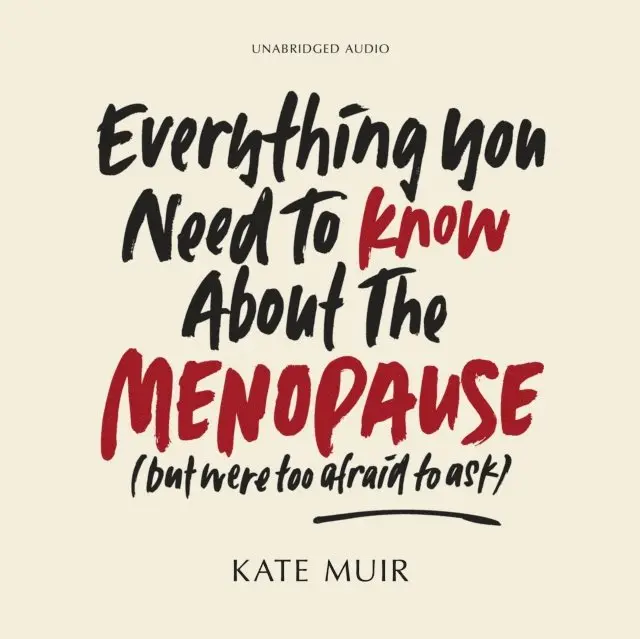 Kate Muir - Everything You Need to Know About the Menopause (but were too afraid to ask), Ljudbok. Tillgänglighet: Lägg i varukorg
