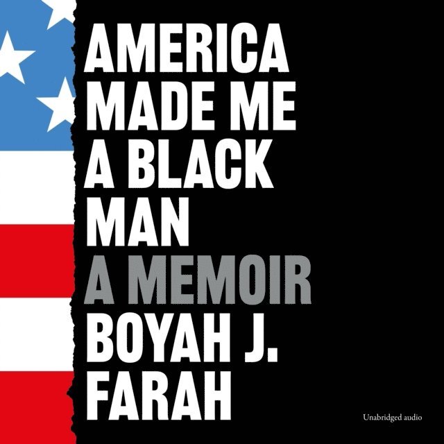 Boyah J Farah - America Made Me a Black Man, Ljudbok
