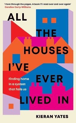 Kieran Yates - All The Houses I've Ever Lived In, Inbunden