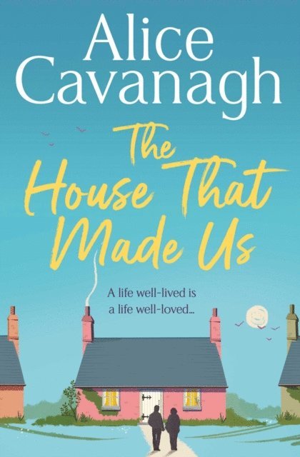 Alice Cavanagh - House That Made Us, E-bok