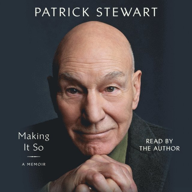 Patrick Stewart - Making It So, Ljudbok