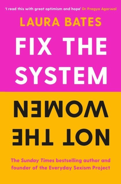Laura Bates - Fix the System, Not the Women, E-bok