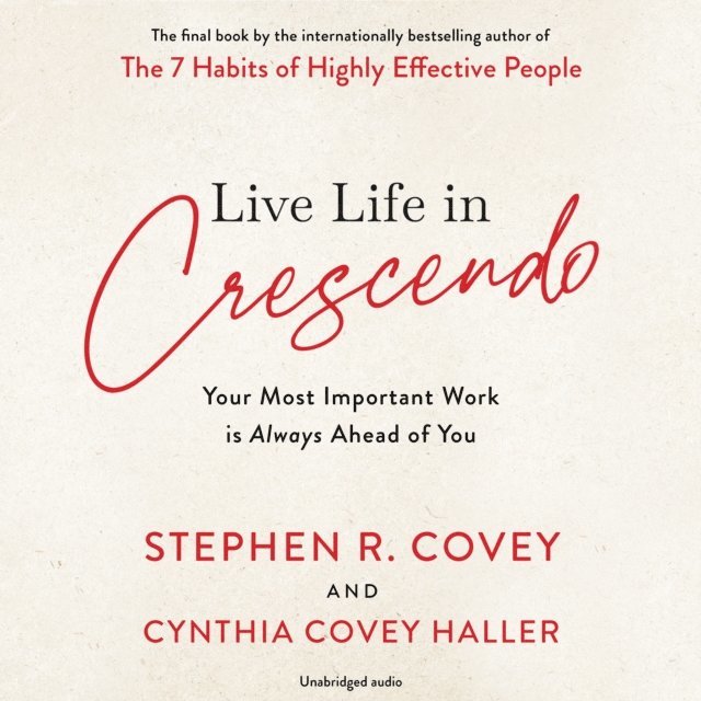Cynthia Covey Haller, Stephen R. Covey - Live Life in Crescendo, Ljudbok