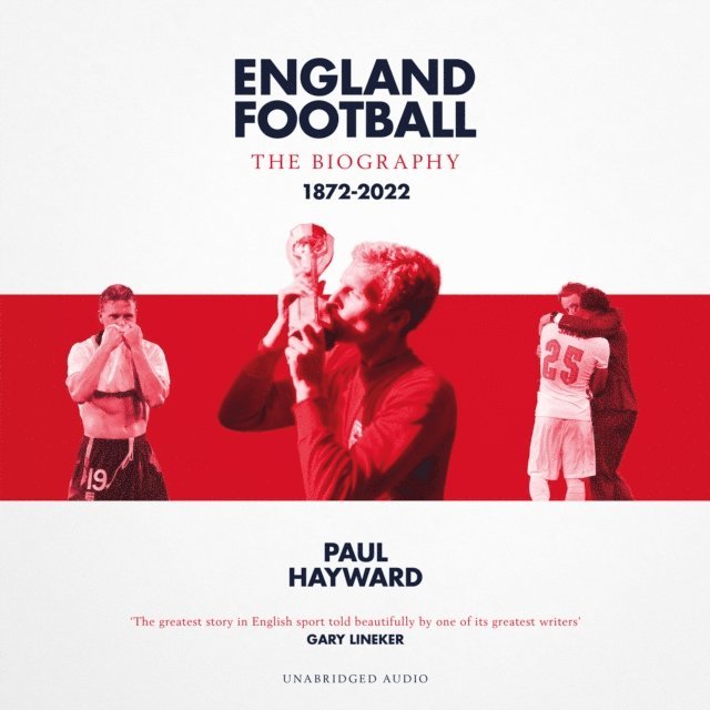 Paul Hayward - England Football: The Biography, Ljudbok