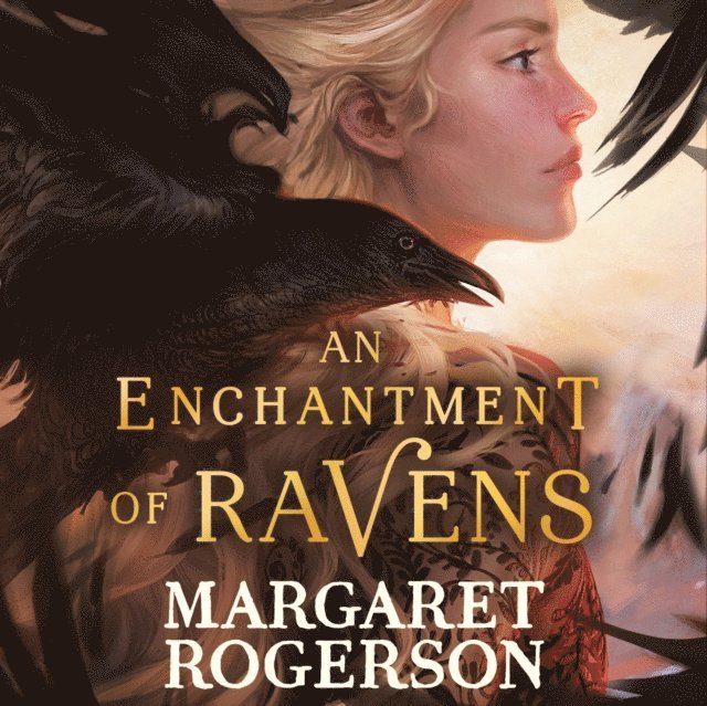 Margaret Rogerson - Enchantment of Ravens, Ljudbok