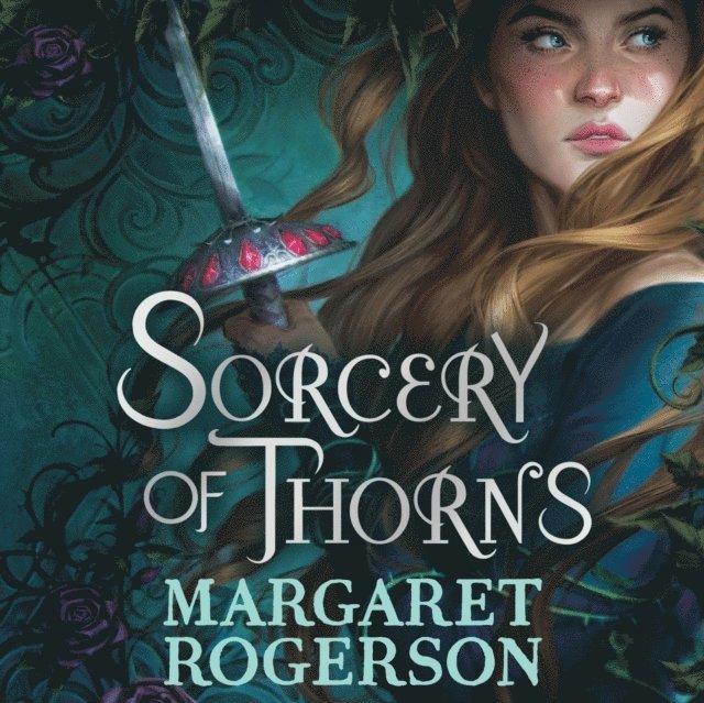 Margaret Rogerson - Sorcery of Thorns, Ljudbok