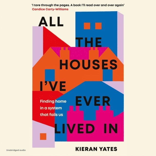 Kieran Yates - All The Houses I've Ever Lived In, Ljudbok