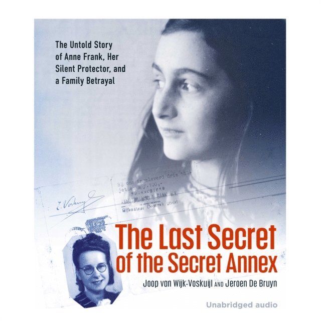 Jeroen De Bruyn, Joop van Wijk-Voskuijl - Last Secrets of Anne Frank, Ljudbok