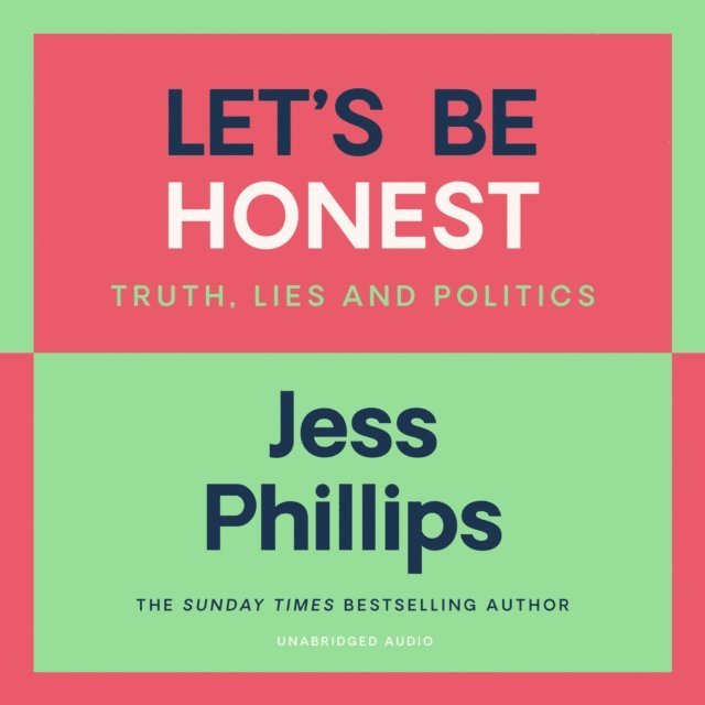 Jess Phillips - Let's Be Honest, Ljudbok