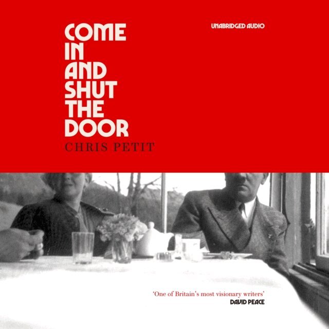 Chris Petit - Come In and Shut the Door, Ljudbok