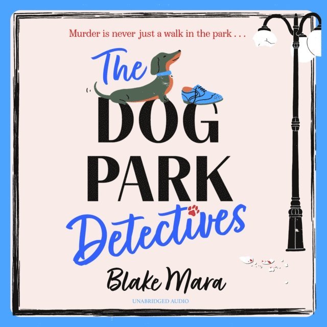 Blake Mara - Dog Park Detectives, Ljudbok