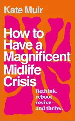 Kate Muir - How to Have a Magnificent Midlife Crisis, Inbunden. Tillgänglighet: Lägg i varukorg