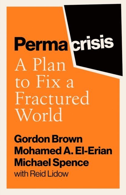 Reid Lidow, Michael Spence, Mohamed El-Erian, Gordon Brown - Permacrisis, E-bok