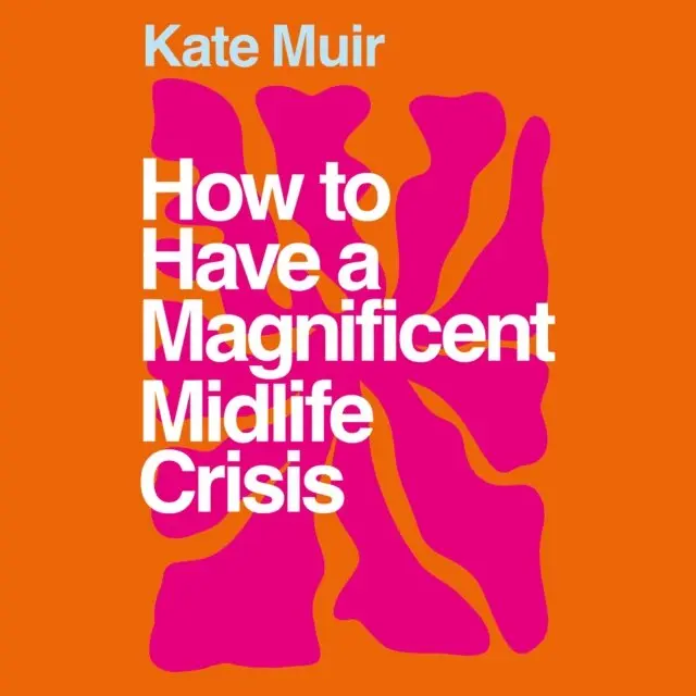 Kate Muir - How to Have a Magnificent Midlife Crisis, Ljudbok. Tillgänglighet: Lägg i varukorg