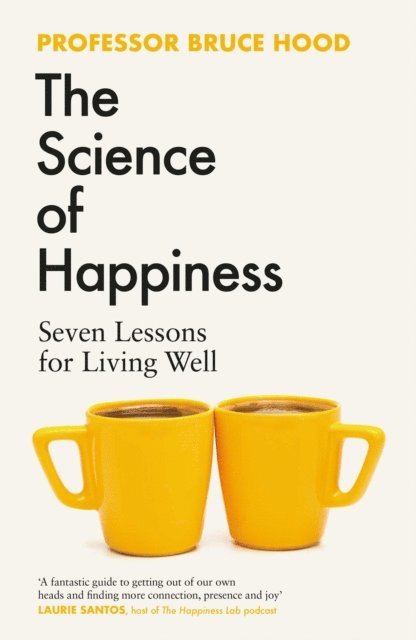 Bruce Hood - Science of Happiness, E-bok