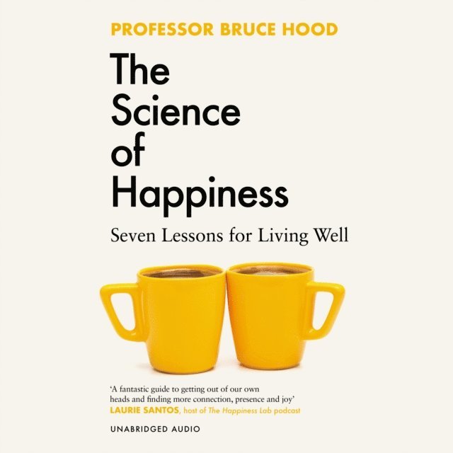 Bruce Hood - Science of Happiness, Ljudbok