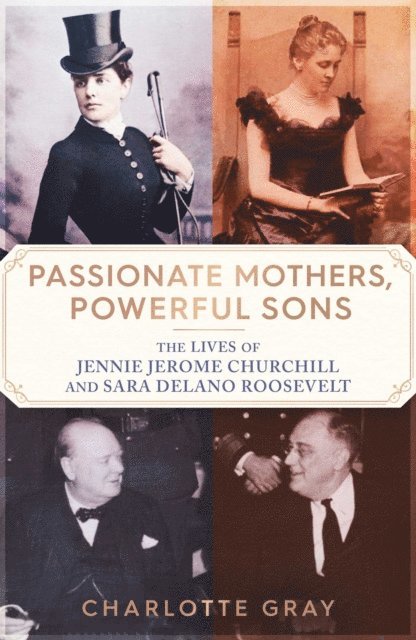Charlotte Gray - Passionate Mothers, Powerful Sons, E-bok