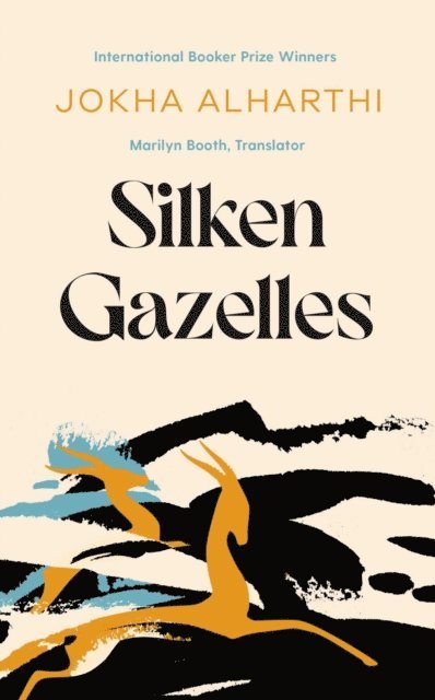 Jokha Alharthi - Silken Gazelles, E-bok