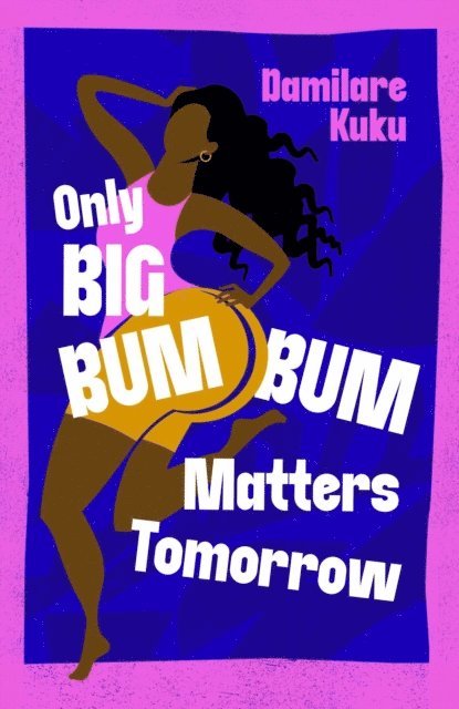 Damilare Kuku - Only Big Bumbum Matters Tomorrow, E-bok