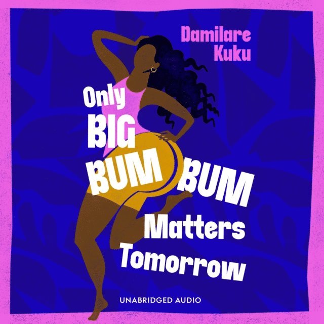 Damilare Kuku - Only Big Bumbum Matters Tomorrow, Ljudbok