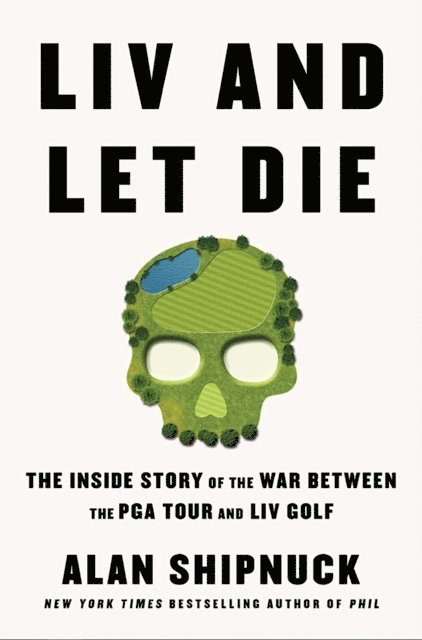Alan Shipnuck - LIV and Let Die, E-bok