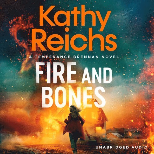 Kathy Reichs - Fire and Bones, Ljudbok