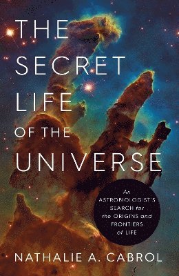 Nathalie A. Cabrol - Secret Life of the Universe, Inbunden. Tillgänglighet: Lägg i varukorg