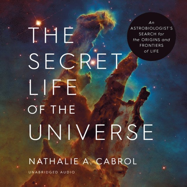 Nathalie A. Cabrol - Secret Life of the Universe, Ljudbok. Tillgänglighet: Lägg i varukorg