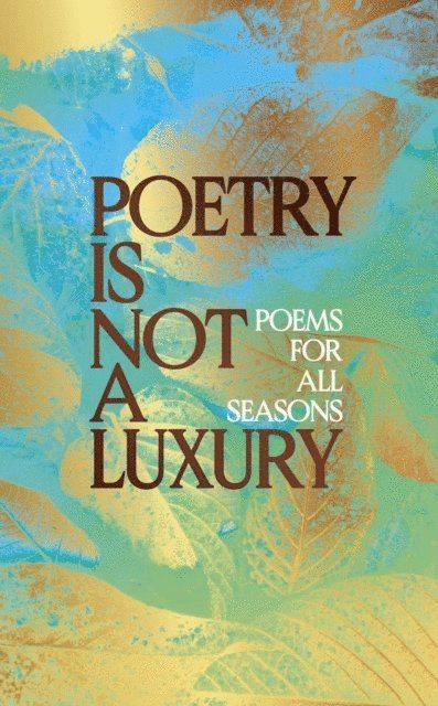 Anonymous - Poetry Is Not a Luxury, Inbunden