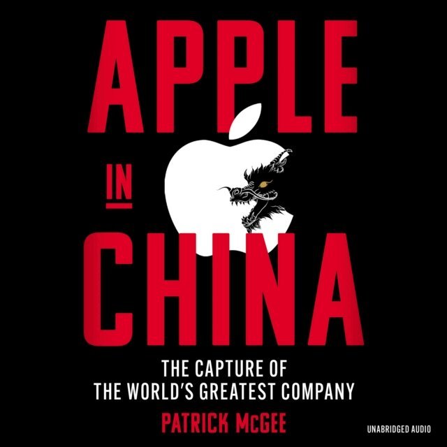 Patrick McGee - Apple in China, Ljudbok