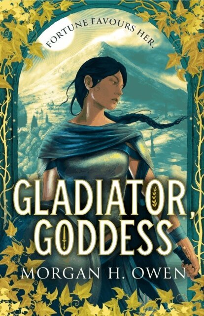 Morgan H. Owen - Gladiator, Goddess, Inbunden