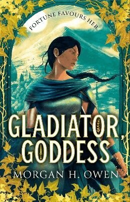 Morgan H. Owen - Gladiator, Goddess, Häftad