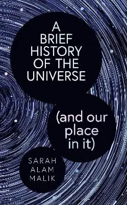 Sarah Alam Malik - Brief History of the Universe (and our place in it), Inbunden. Tillgänglighet: Lägg i varukorg