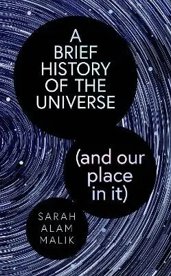 Sarah Alam Malik - Brief History of the Universe (and our place in it), Häftad. Tillgänglighet: Lägg i varukorg