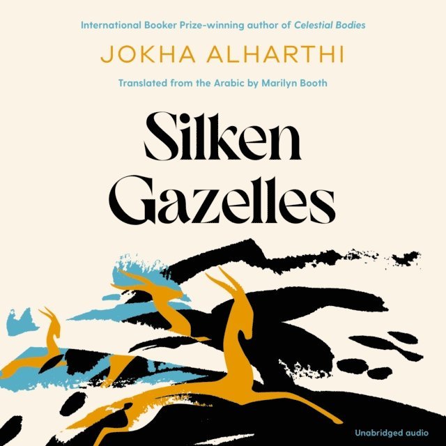 Jokha Alharthi - Silken Gazelles, Ljudbok