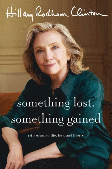 Hillary Rodham Clinton - Something Lost, Something Gained, E-bok