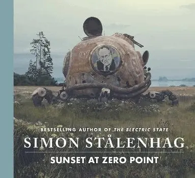 Simon Stålenhag - Sunset at Zero Point, Inbunden