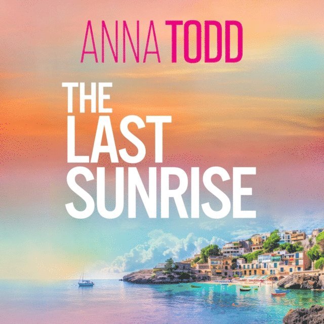 Anna Todd - Last Sunrise, Ljudbok