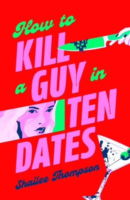 Shailee Thompson - How to Kill a Guy in Ten Dates, Inbunden