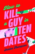 How to Kill a Guy in Ten Dates
