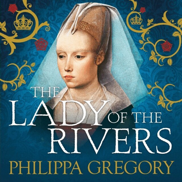 Philippa Gregory - Lady of the Rivers, Ljudbok