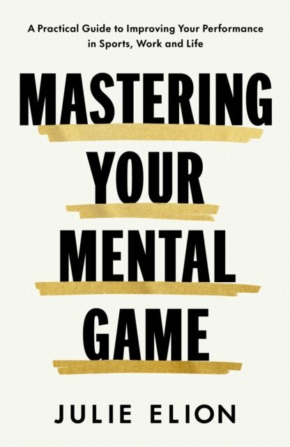 Julie Elion - Mastering Your Mental Game, E-bok