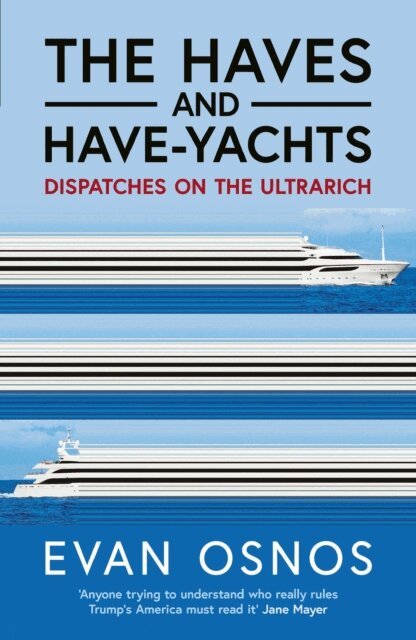 Evan Osnos - Haves and Have-Yachts, E-bok