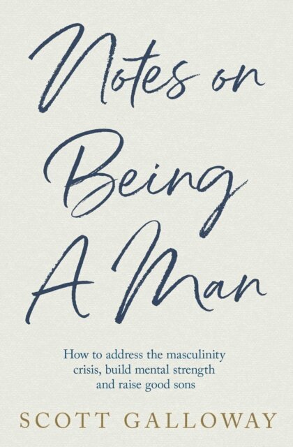 Scott Galloway - Notes on Being a Man, E-bok