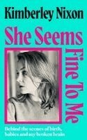 Kimberley Nixon - She Seems Fine to Me, Inbunden