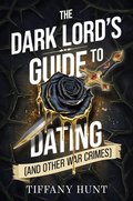 Dark Lord's Guide to Dating (and Other War Crimes)