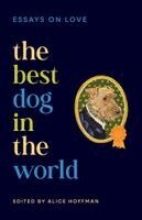 Alice Hoffman - Best Dog in the World, Inbunden