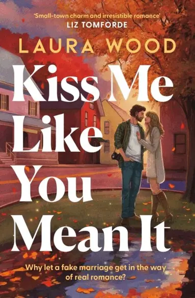 Laura Wood - Kiss Me Like You Mean It, E-bok