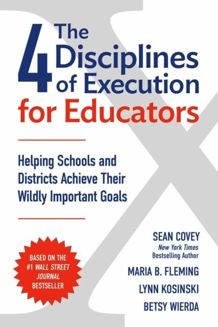 Maria B. Fleming, Betsy Wierda, Lynn Kosinski, Sean Covey - 4 Disciplines of Execution for Educators, E-bok